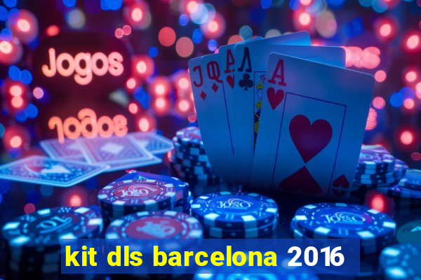 kit dls barcelona 2016
